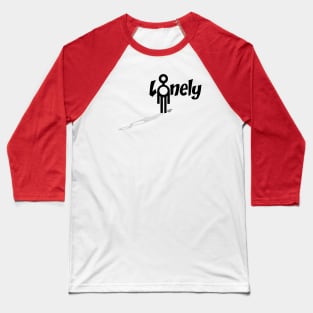 Only the Lonely Baseball T-Shirt